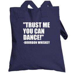 Trust Me Bourbon Whiskey Alcohol Totebag