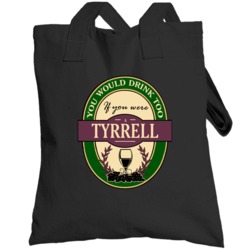 Drink If You Are A Tyrrell Funny Wine Party Label Inspired Totebag