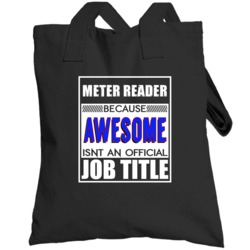 Meter Reader Because Awesome Official Job Title Totebag