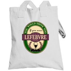 Drink If You Are A Lefebvre Funny Wine Party Label Inspired Totebag