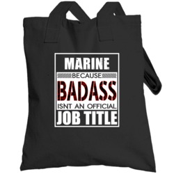 Marine Because Badass Official Job Title Totebag