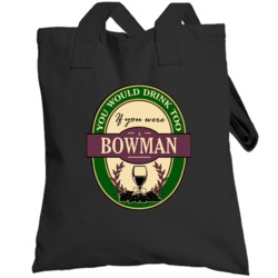 Drink If You Are A Bowman Funny Wine Party Label Inspired Totebag