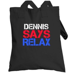 Dennis Says Relax Funny Personal Name Totebag