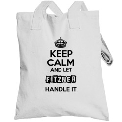 Keep Calm And Let Fitzner Handle It Totebag