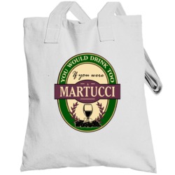 Drink If You Are A Martucci Funny Wine Party Label Inspired Totebag