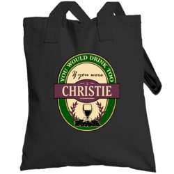 Drink If You Are A Christie Funny Wine Party Label Inspired Totebag
