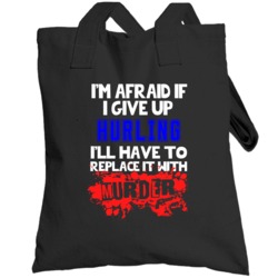 Give Up Hurling Replace With Murder Totebag