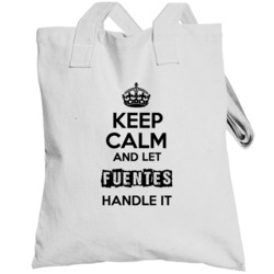 Keep Calm And Let Fuentes Handle It Totebag