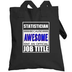 Statistician Because Awesome Official Job Title Totebag