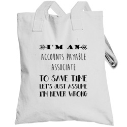Im An Accounts Payable Associate To Save Time Job Totebag