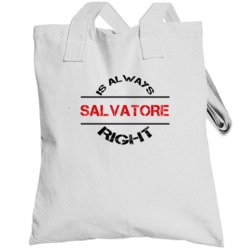 Salvatore Is Always Right Funny Personalized Name Totebag