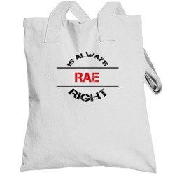 Rae Is Always Right Funny Personalized Name Totebag
