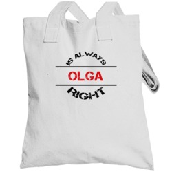 Olga Is Always Right Funny Personalized Name Totebag