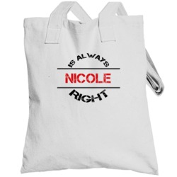 Nicole Is Always Right Funny Personalized Name Totebag