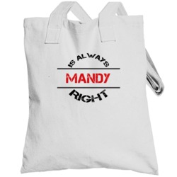 Mandy Is Always Right Funny Personalized Name Totebag