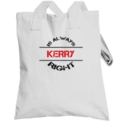 Kerry Is Always Right Funny Personalized Name Totebag