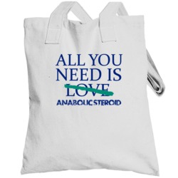All You Need Is Anabolic Steroid  Alcohol Totebag