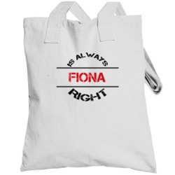 Fiona Is Always Right Funny Personalized Name Totebag