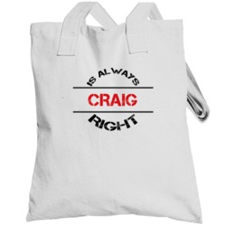Craig Is Always Right Funny Personalized Name Totebag