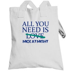 All You Need Is Nick At Night  Alcohol Totebag