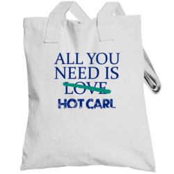 All You Need Is Hot Carl Alcohol Totebag