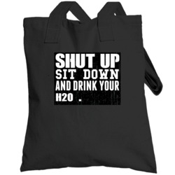 Shut Up Drink H2o   Alcohol Totebag