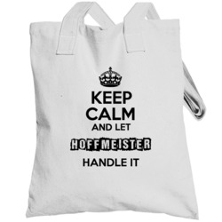 Keep Calm And Let Hoffmeister Handle It Totebag