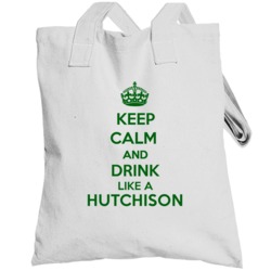 Keep Calm And Drink Like A Hutchison Last Name Totebag