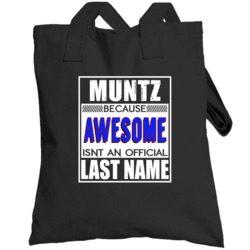 Muntz Because Awesome Official Last Name Funny Totebag