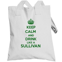 Keep Calm And Drink Like A Sullivan Last Name Totebag