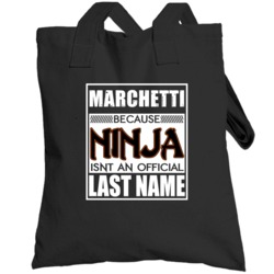 Marchetti Because Ninja Official Last Name Funny Totebag