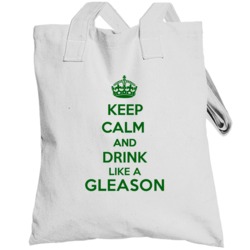 Keep Calm And Drink Like A Gleason Last Name Totebag