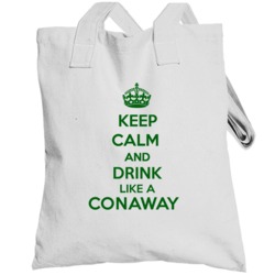 Keep Calm And Drink Like A Conaway Last Name Totebag