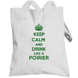 Keep Calm And Drink Like A Poirier Last Name Totebag