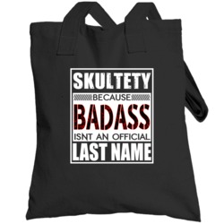 Skultety Because Badass Official Last Name Funny Totebag