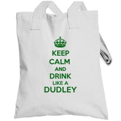 Keep Calm And Drink Like A Dudley Last Name Totebag