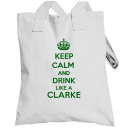 Keep Calm And Drink Like A Clarke Last Name Totebag