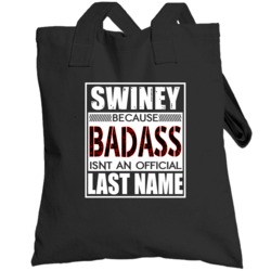 Swiney Because Badass Official Last Name Funny Totebag