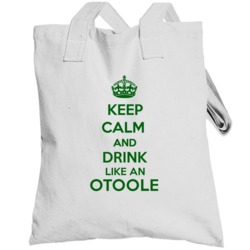 Keep Calm And Drink Like An Otoole Last Name Totebag