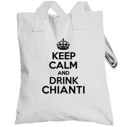 Keep Calm And Drink Chianti Totebag