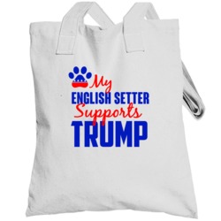 My English Setter Supports Donald Trump 2016 President Totebag