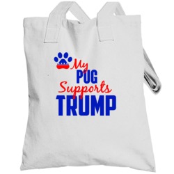 My Pug Supports Donald Trump 2016 President Totebag