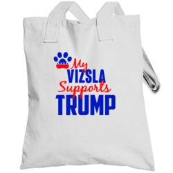 My Vizsla Supports Donald Trump 2016 President Totebag
