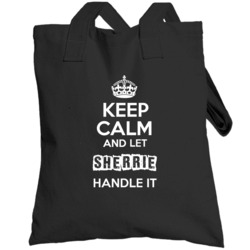 Keep Calm And Let Sherrie Handle It Totebag