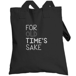 For Old Times Sake Cool Graphic Four Word Quote Totebag