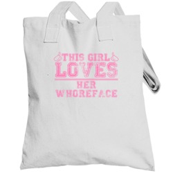 This Girl Loves Her Whoreface Thumbs Offensive Funny Totebag
