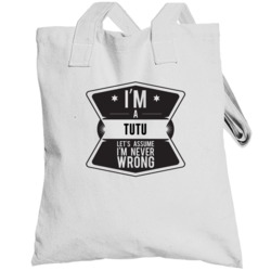 Im A Tutu Lets Assume Im Always Right Hawaiian Grandmother Totebag