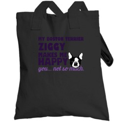 Ziggy Boston Terrier My Dog Makes Me Happy Dog Funny Best Friend  Love