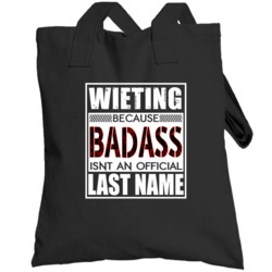 Wieting Because Badass Official Last Name Funny Totebag