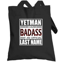 Yetman Because Badass Official Last Name Funny Totebag